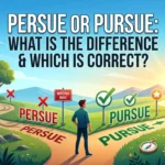 Persue Or Pursue