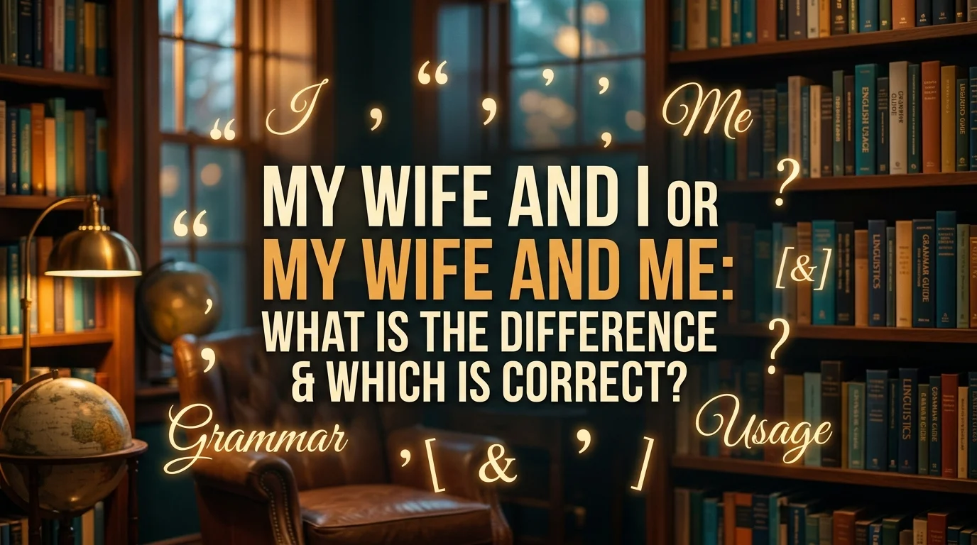 My Wife And I Or My Wife And Me